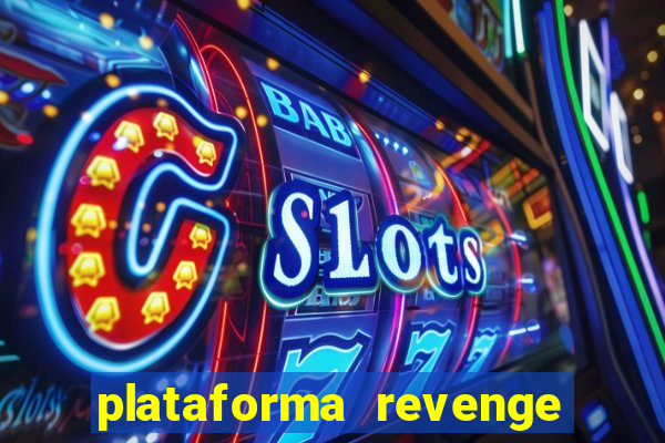 plataforma revenge tigrinho 2